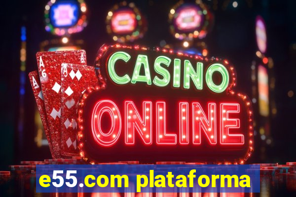e55.com plataforma
